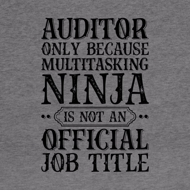 Auditor Only Because Multitasking Ninja Is Not An Official Job Title by Saimarts